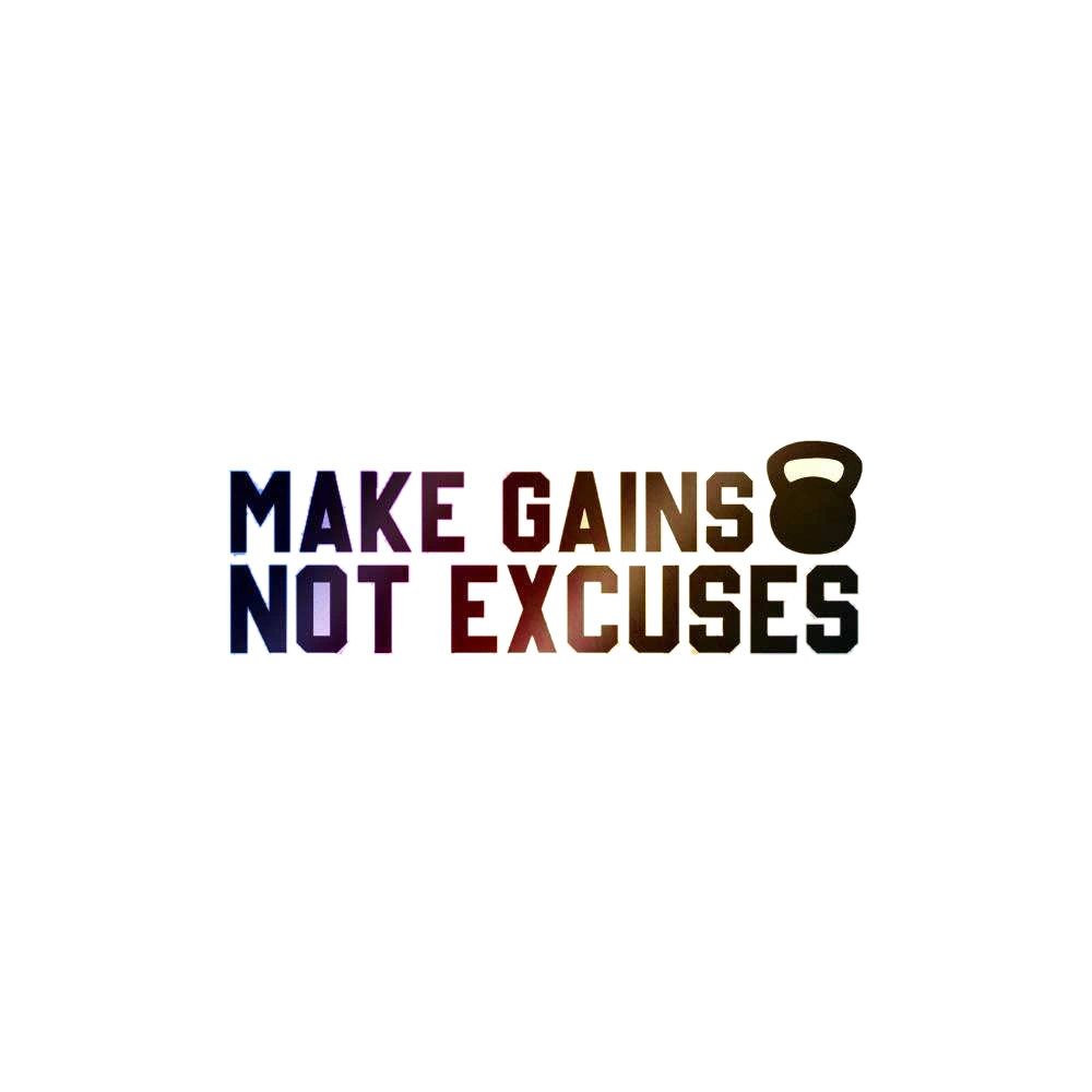 Make Gains Not Excuses Holographic Sticker
